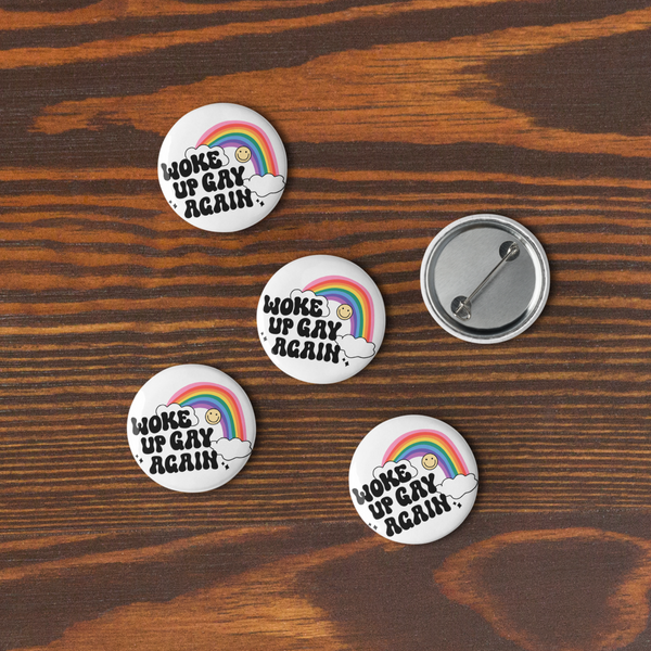 Woke Up Gay Again Set of 5 pinback buttons