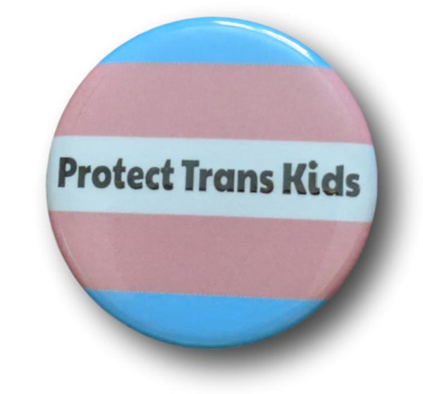 Protect Trans Kids 1.25" Pinback Button Choice of 1, 10 or 25