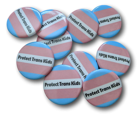 Protect Trans Kids 1.25" Pinback Button Choice of 1, 10 or 25